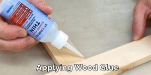 Applying Wood Glue