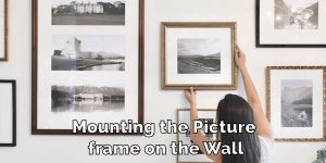 Mounting the Picture frame on the Wall