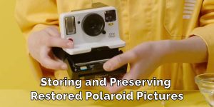 Storing and Preserving Restored Polaroid Pictures